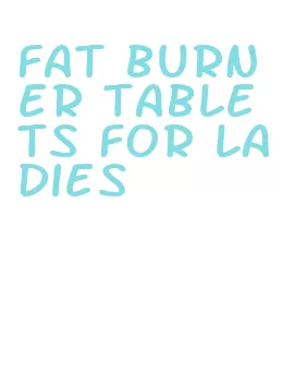 fat burner tablets for ladies