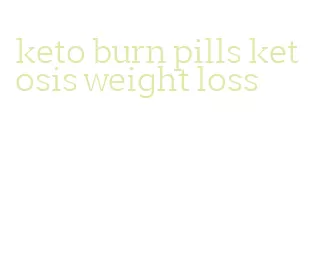 keto burn pills ketosis weight loss