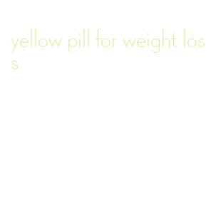 yellow pill for weight loss