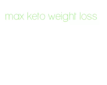 max keto weight loss