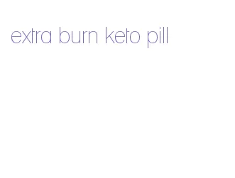 extra burn keto pill