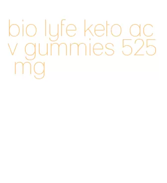 bio lyfe keto acv gummies 525 mg
