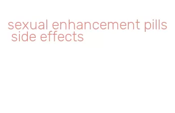 sexual enhancement pills side effects