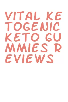 vital ketogenic keto gummies reviews