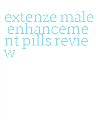 extenze male enhancement pills review