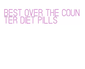 best over the counter diet pills
