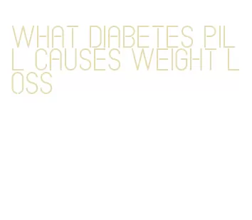 what diabetes pill causes weight loss