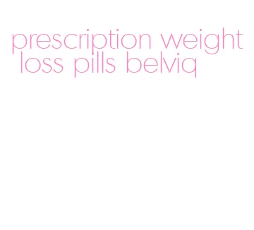 prescription weight loss pills belviq