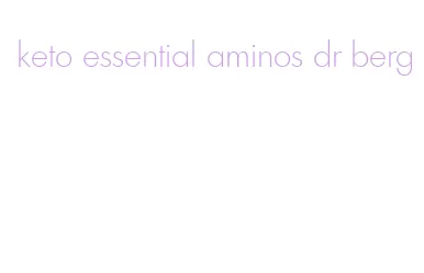 keto essential aminos dr berg