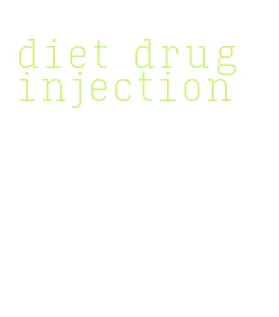 diet drug injection