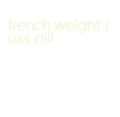 french weight loss pill