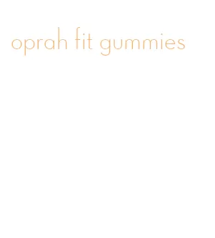 oprah fit gummies
