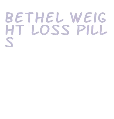 bethel weight loss pills