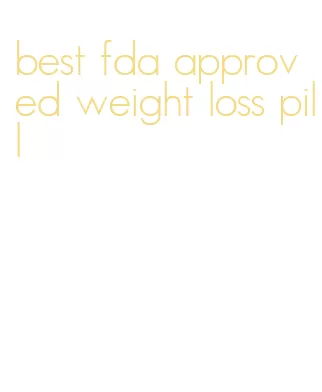best fda approved weight loss pill