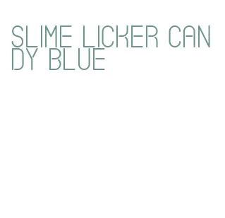 slime licker candy blue