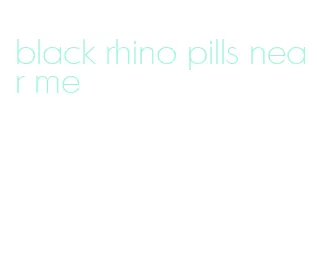 black rhino pills near me