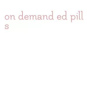 on demand ed pills