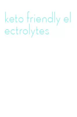 keto friendly electrolytes