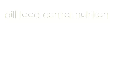 pill food central nutrition