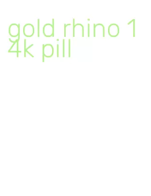 gold rhino 14k pill