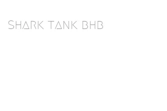 shark tank bhb