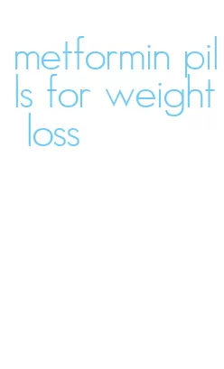 metformin pills for weight loss