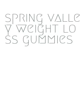 spring valley weight loss gummies