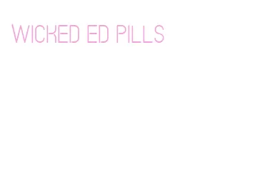 wicked ed pills