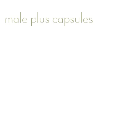 male plus capsules