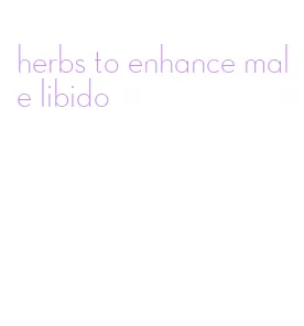 herbs to enhance male libido