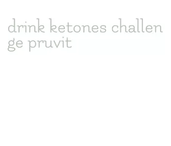 drink ketones challenge pruvit