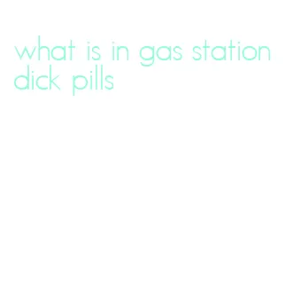 what is in gas station dick pills