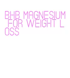 bhb magnesium for weight loss