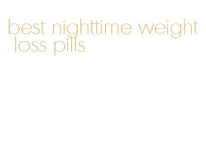 best nighttime weight loss pills