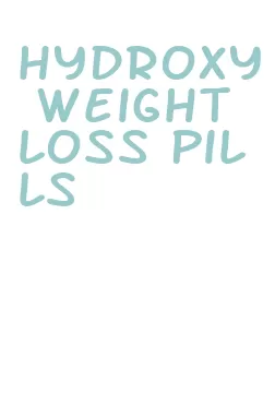hydroxy weight loss pills