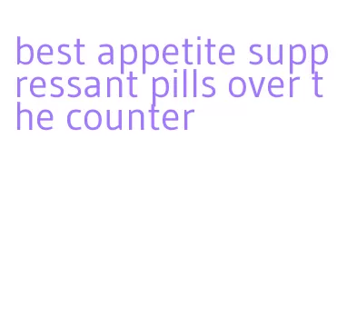 best appetite suppressant pills over the counter