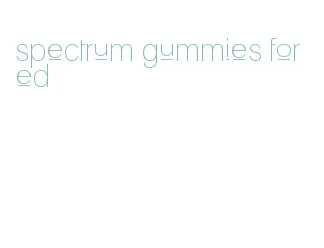 spectrum gummies for ed