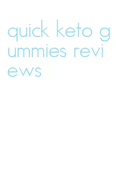quick keto gummies reviews