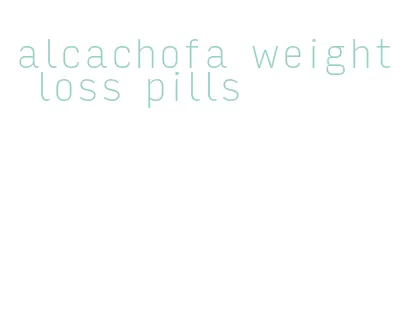 alcachofa weight loss pills
