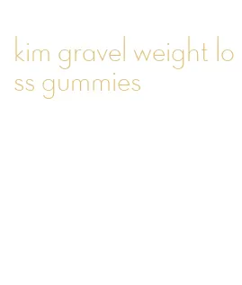 kim gravel weight loss gummies