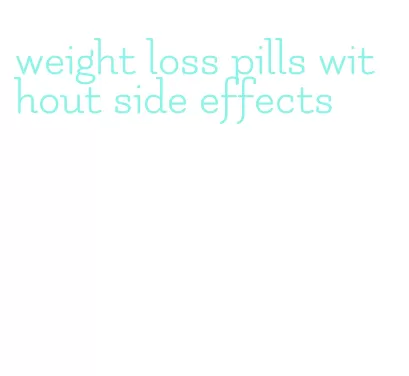 weight loss pills without side effects