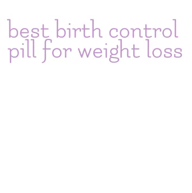 best birth control pill for weight loss