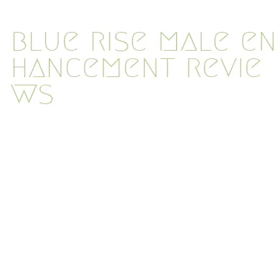 blue rise male enhancement reviews