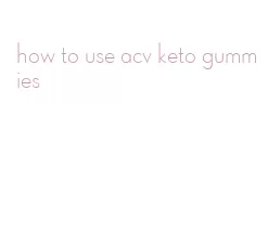 how to use acv keto gummies