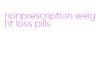 nonprescription weight loss pills