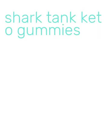 shark tank keto gummies