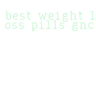best weight loss pills gnc