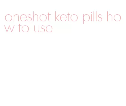 oneshot keto pills how to use