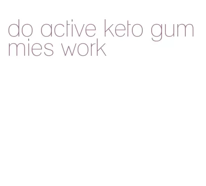 do active keto gummies work