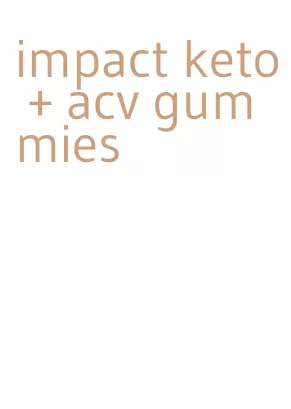 impact keto + acv gummies
